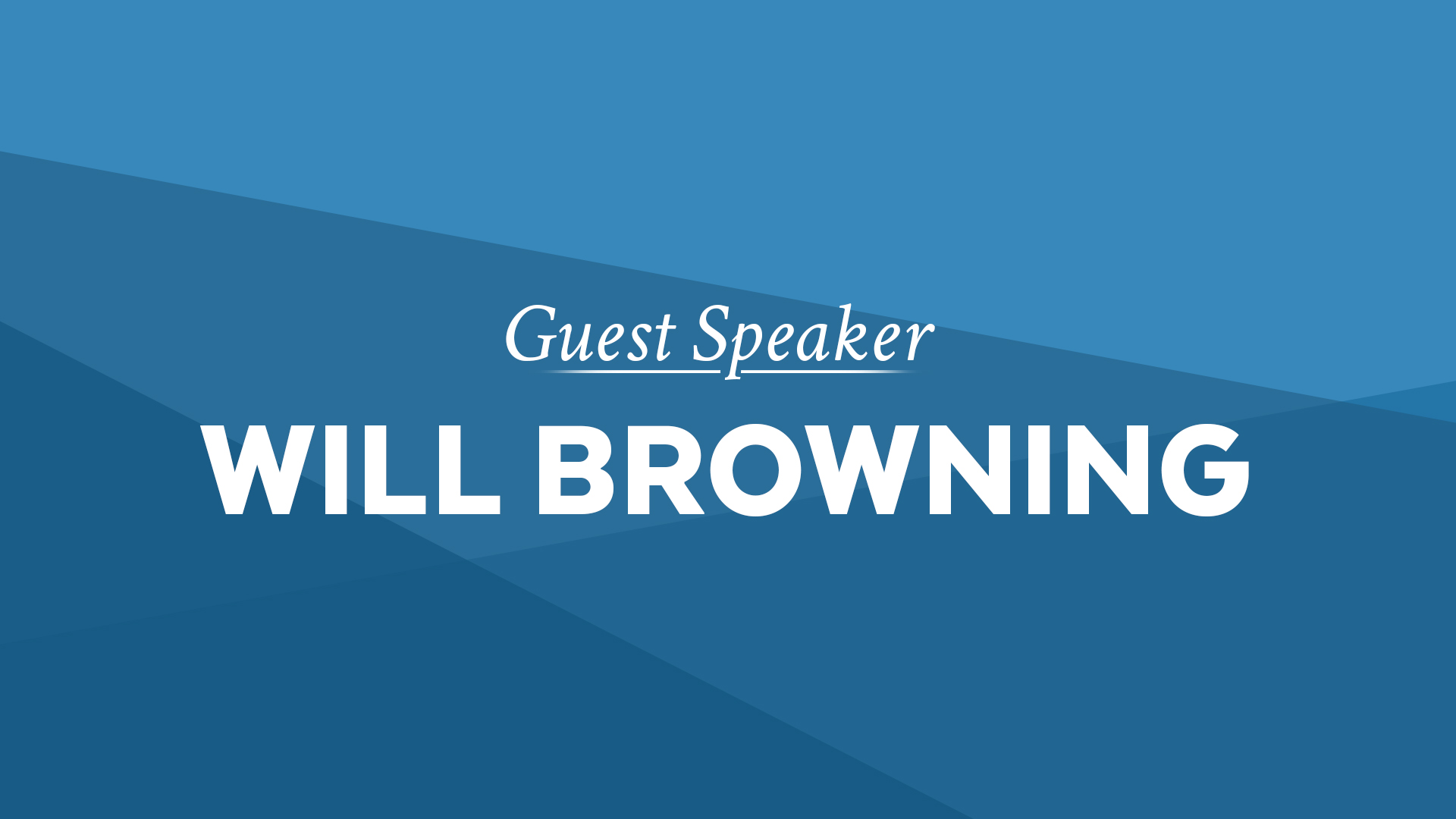 Guest Speaker: Will Browning